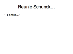 Reunie Schunck…